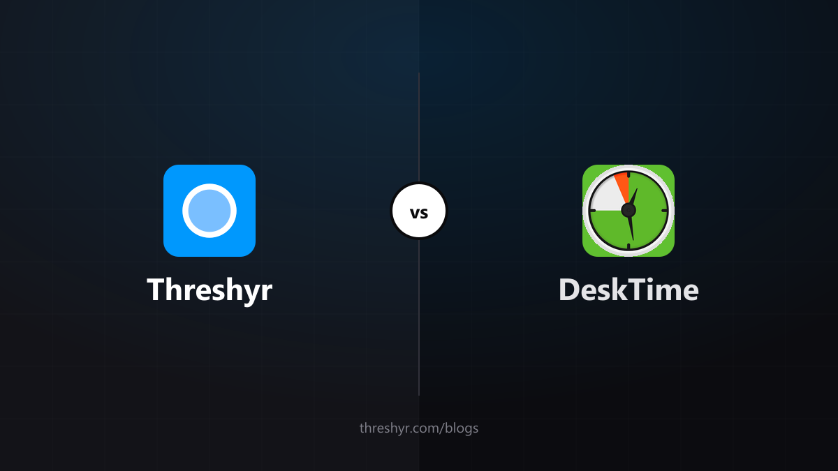 Threshyr vs DeskTime: Productivity Scores, and Who They're Really For